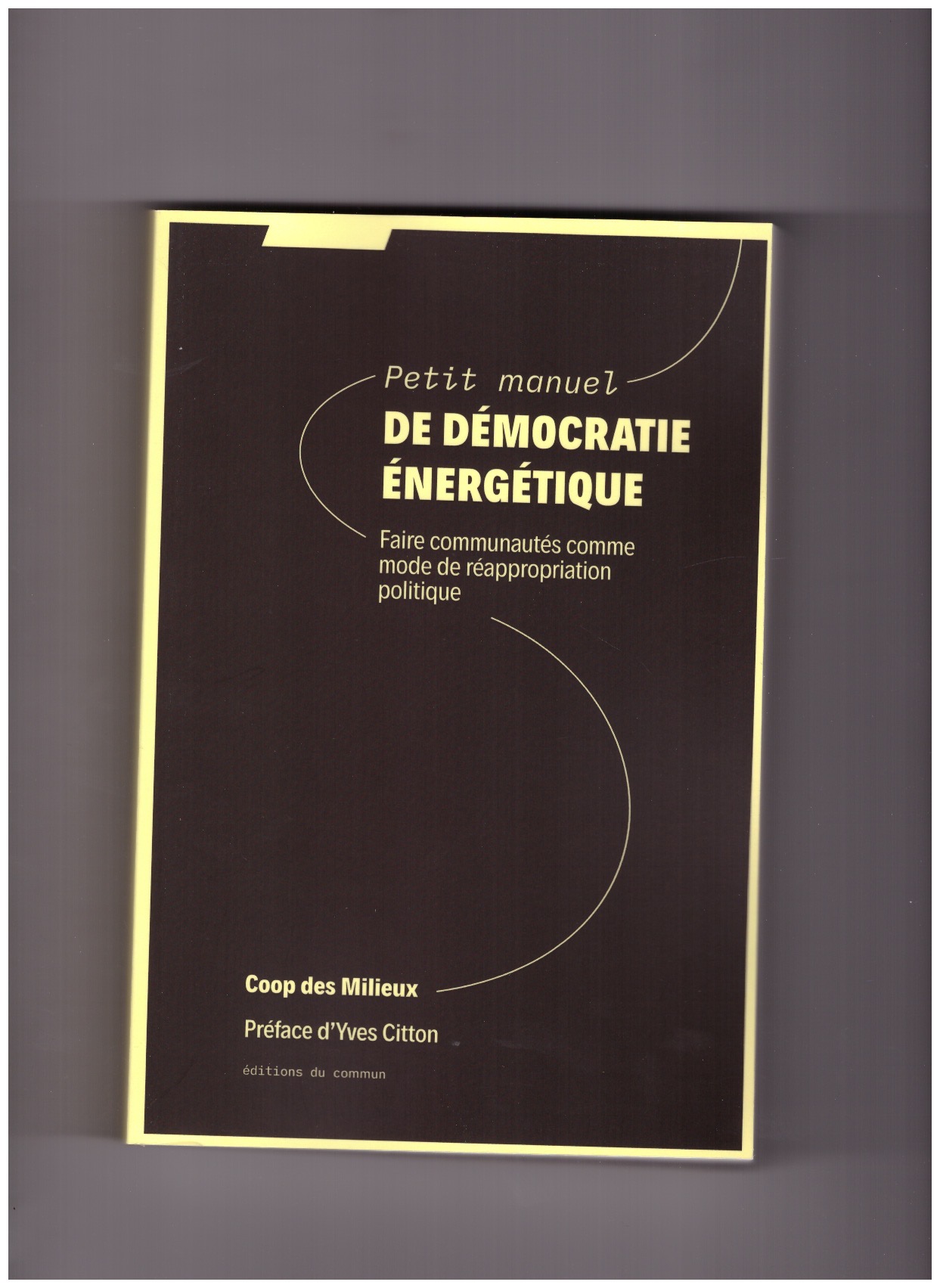 Coop des Milieux - Petit Manuel De Démocratie Énérgetique